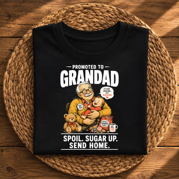 Promoted to Granddad Funny – Spoil, Sugar Up, Send Home