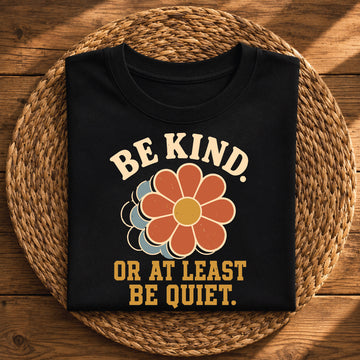 Be Kind or At Least Be Quiet – Retro Flower