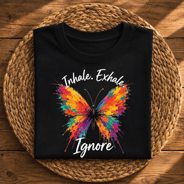 Inhale. Exhale. Ignore. Butterfly