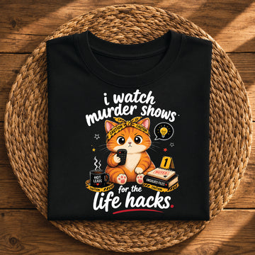 I Watch Murder Shows for the Life Hacks – Funny True Crime Cat Graphic Tee