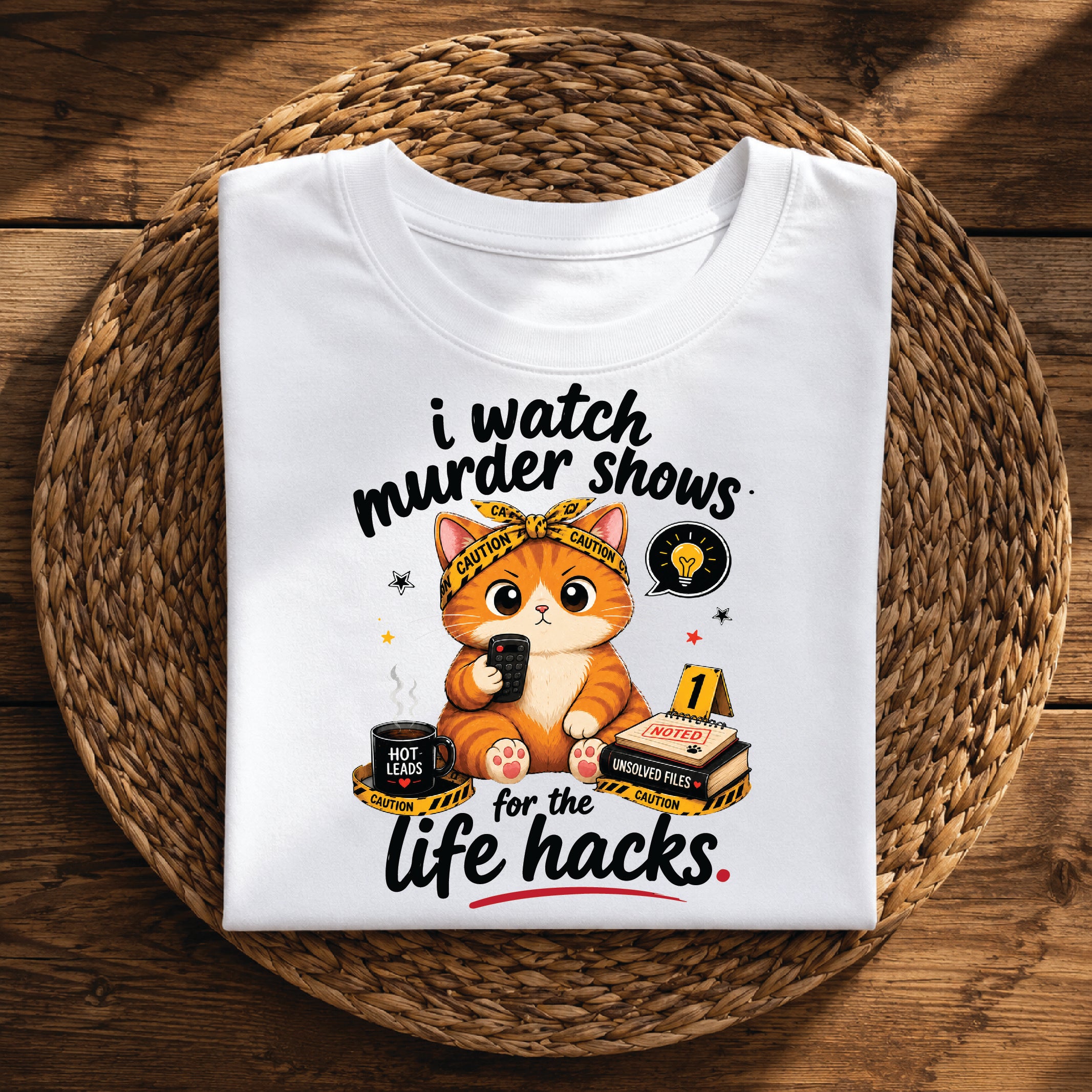 I Watch Murder Shows for the Life Hacks – Funny True Crime Cat Graphic Tee