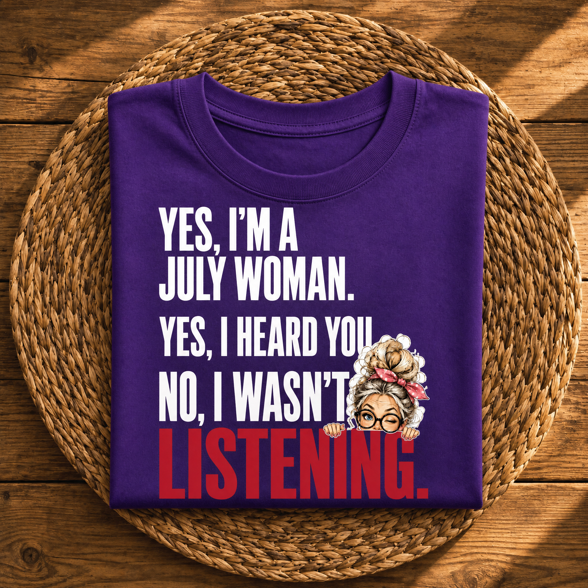 Yes, I’m a July Woman – Funny Birthday