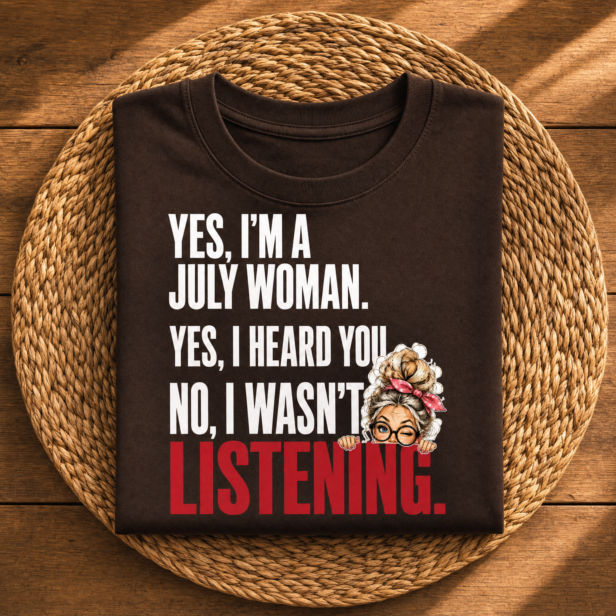 Yes, I’m a July Woman – Funny Birthday