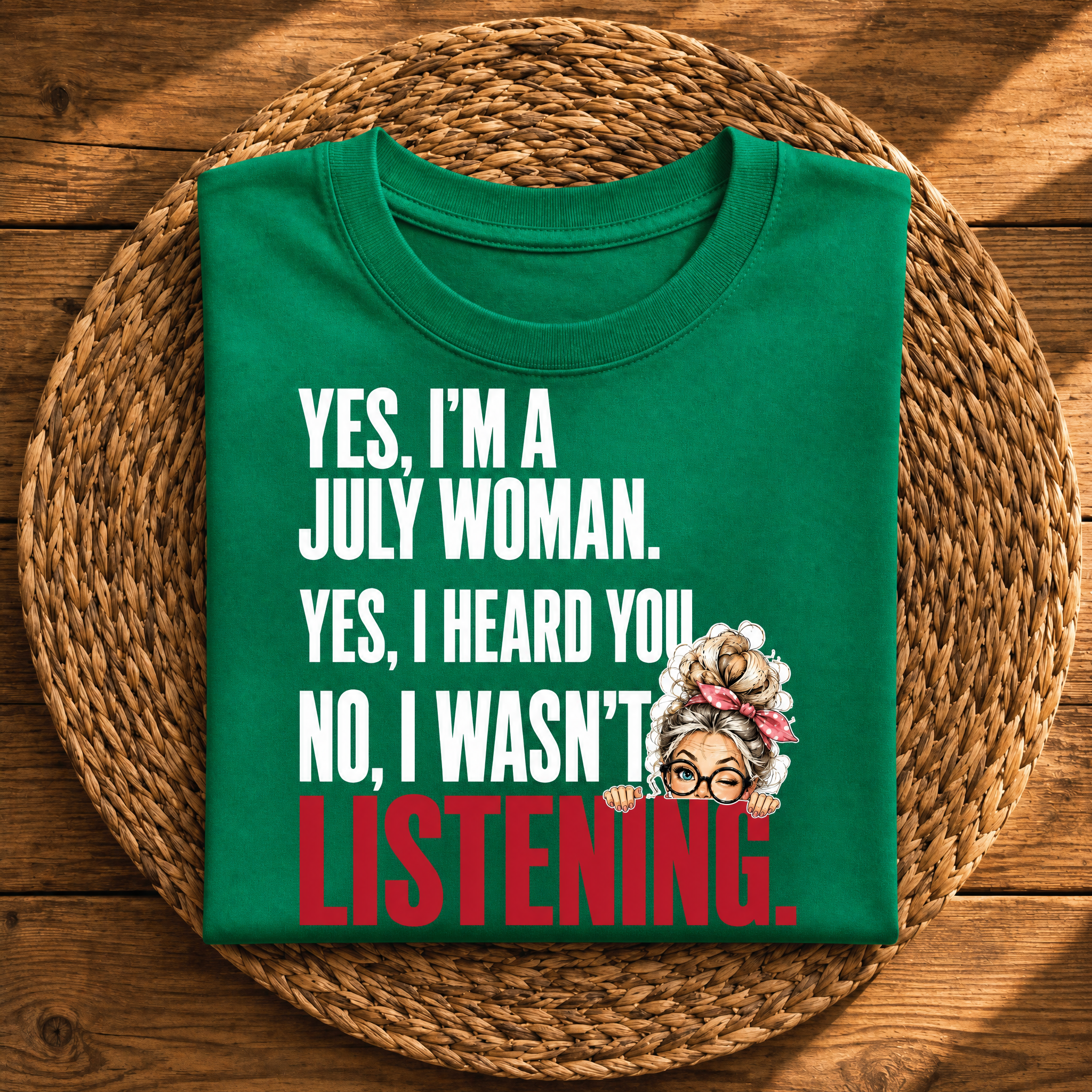 Yes, I’m a July Woman – Funny Birthday