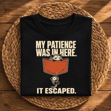 My Patience Escaped – Funny Sarcastic