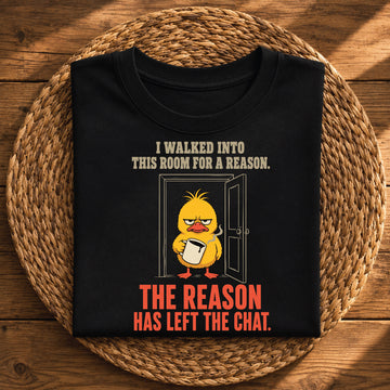 I Walked Into This Room for a Reason – Funny Forgetful Graphic Tee