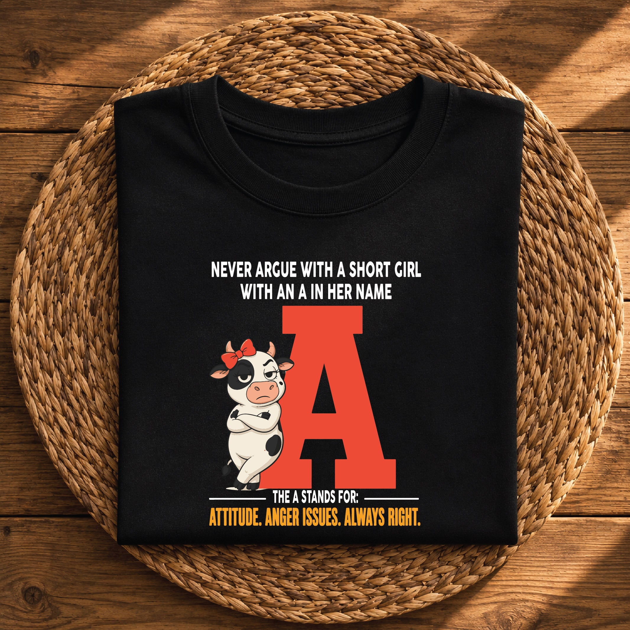 Never Argue With a Short Girl With an A in Her Name – Funny Attitude Graphic Tee