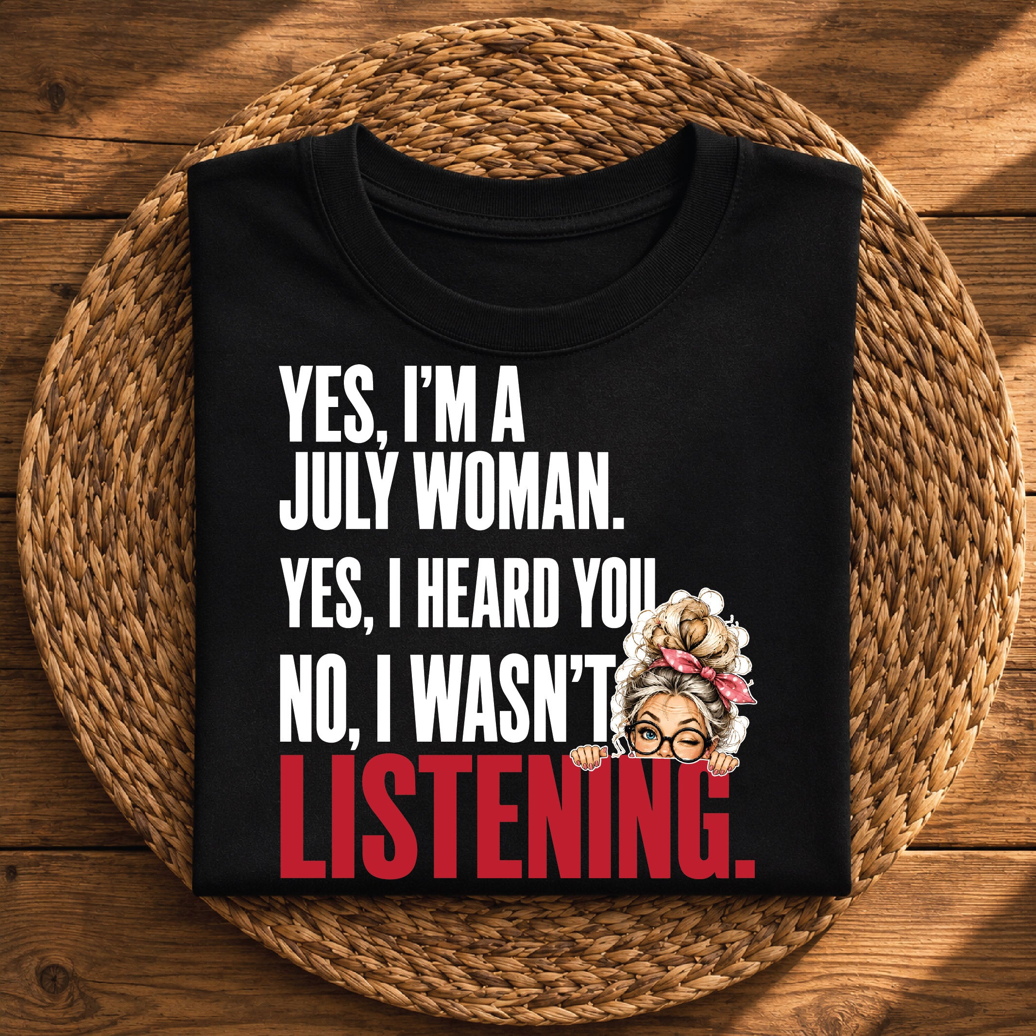Yes, I’m a July Woman – Funny Birthday
