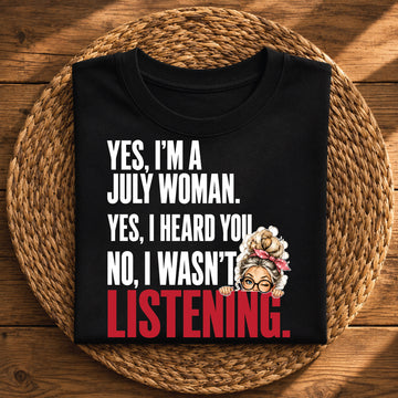 Yes, I’m a July Woman – Funny Birthday