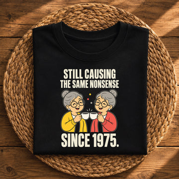 Still Causing the Same Nonsense Since 1975 – Funny Birthday