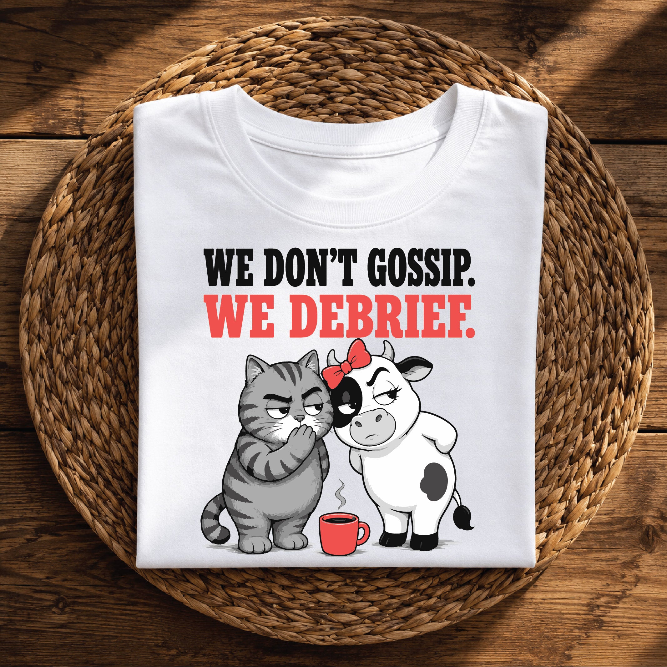 We Don’t Gossip, We Debrief