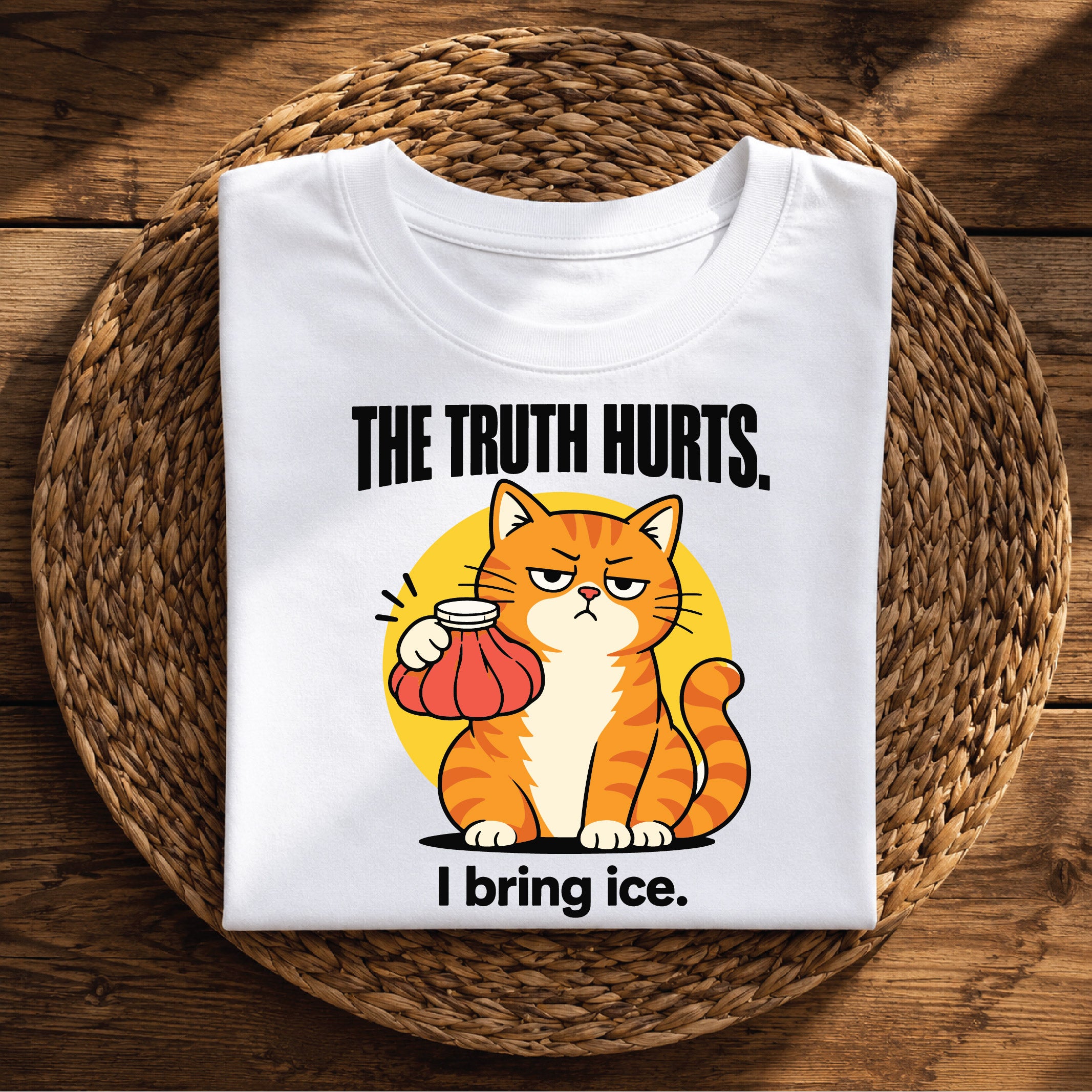 The Truth Hurts, I Bring Ice – Funny Sarcastic Cat