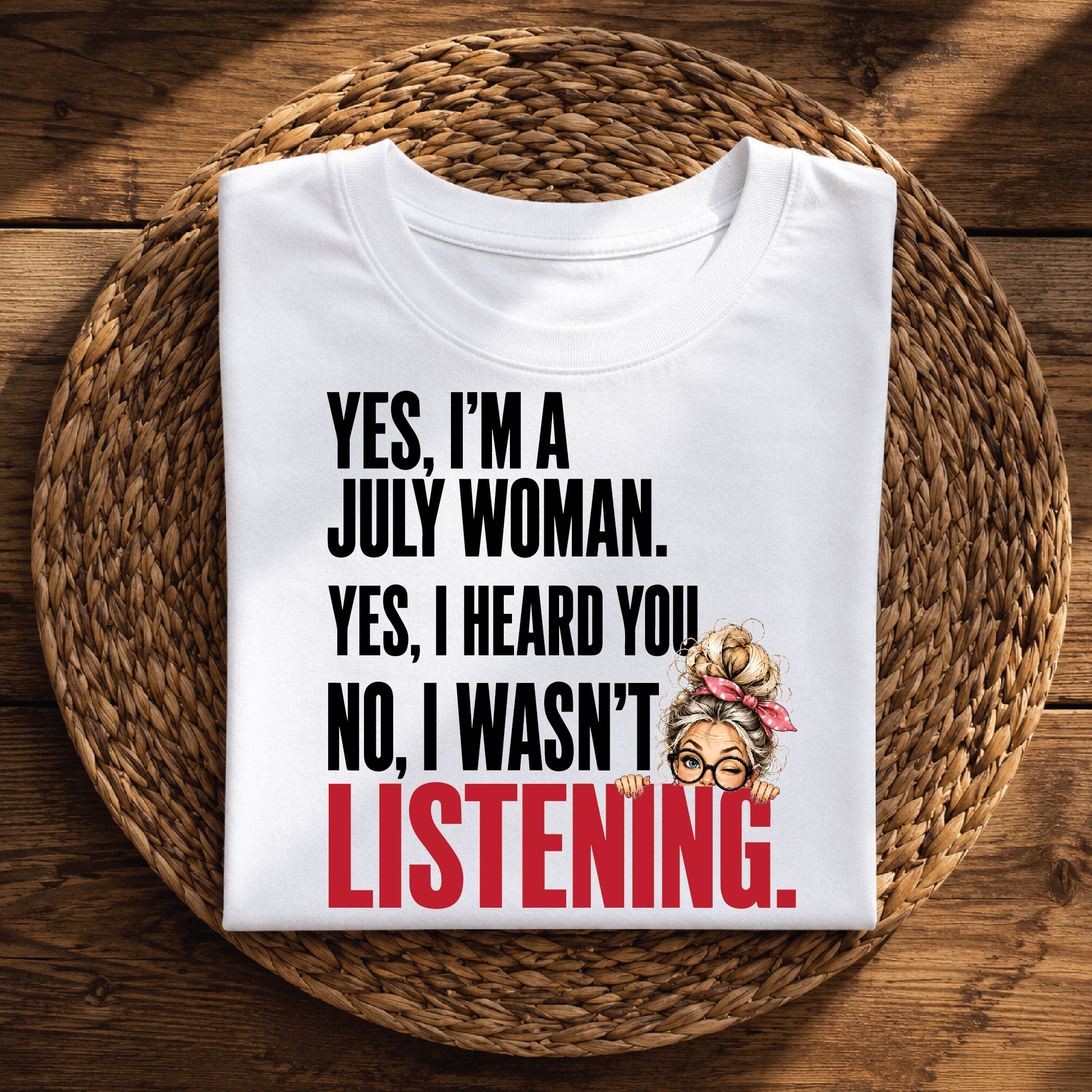 Yes, I’m a July Woman – Funny Birthday
